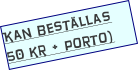 Kan beställas 50 kr + porto)