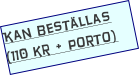 Kan beställas (110 kr + porto)